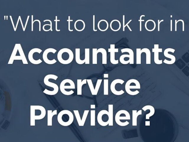 What to look for in Accountants Service Provider?