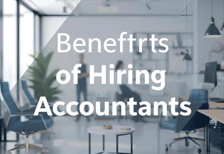 Benefits of Hiring Accountants