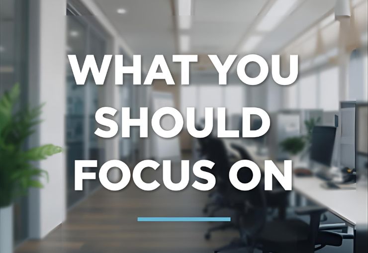 What You Should Focus on